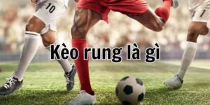 Kèo rung là gì? bản chất và khái niệm