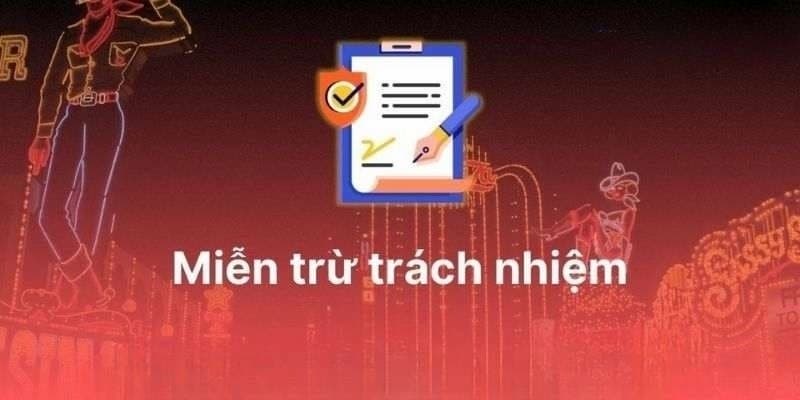 Miễn trừ trách nhiệm Miễn trừ trách nhiệm các nội dung